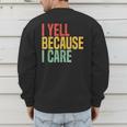 Retro Baseball Fan Humor I Yell Because I Care Baseball Dads Men's Sweatshirt Back Print Retro Baseball Fan Humor I Yell Because I Care Baseball Dads Men's Sweatshirt Back Print