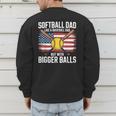Softball Dad Like A Baseball Dad With Bigger Balls Sport Dad Men's Sweatshirt Back Print