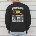 SOFTBALL DAD Like a Baseball Dad But With Bigger Balls Game Men's Sweatshirt Back Print SOFTBALL DAD Like a Baseball Dad But With Bigger Balls Game Men's Sweatshirt Back Print