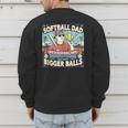 Softball Dad Like a Baseball Dad With Bigger Balls Gift Men Men's Sweatshirt Back Print