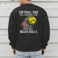 Softball Dad Like a Baseball Dad With Bigger Balls Men's Sweatshirt Back Print Softball Dad Like a Baseball Dad With Bigger Balls Men's Sweatshirt Back Print