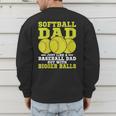 Softball Dad Just Like A Baseball Dad Team Men's Sweatshirt Back Print Softball Dad Just Like A Baseball Dad Team Men's Sweatshirt Back Print