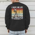 My Son Plays Baseball I Have No Life Baseball Dad Fun Men's Sweatshirt Back Print