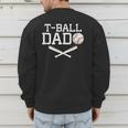 T-Ball Dad For Father's Day Baseball Daddy Teeball Dad Men's Sweatshirt Back Print