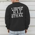 I Teach My Kids To Hit Steal Fun Softball Baseball Dad Coach Men's Sweatshirt Back Print