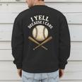 I Yell Because I Care Baseball Dad Coach Men's Sweatshirt Back Print