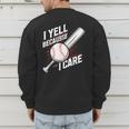 I Yell Because I Care Baseball Dads Baseball Fan Humor Men's Sweatshirt Back Print I Yell Because I Care Baseball Dads Baseball Fan Humor Men's Sweatshirt Back Print