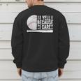 I Yell Because I Care Baseball Dads T-Shirt Men's Sweatshirt Back Print I Yell Because I Care Baseball Dads T-Shirt Men's Sweatshirt Back Print