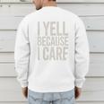 Baseball Fan Humor I Yell Because I Care Baseball Dads Premium Men's Sweatshirt Back Print Baseball Fan Humor I Yell Because I Care Baseball Dads Premium Men's Sweatshirt Back Print