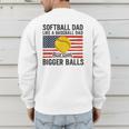 Softball Dad Like Baseball Dad But With Bigger Balls Men's Sweatshirt Back Print Softball Dad Like Baseball Dad But With Bigger Balls Men's Sweatshirt Back Print