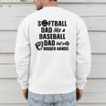 Softball Dad Like a Baseball Dad Only With Bigger Hands Men's Sweatshirt Back Print Softball Dad Like a Baseball Dad Only With Bigger Hands Men's Sweatshirt Back Print