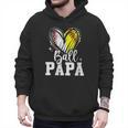 Ball Papa Softball Baseball Dad Fathers Day Men Hoodie Ball Papa Softball Baseball Dad Fathers Day Men Hoodie