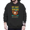 My Boy Might Not Always Swing Baseball Dad Sports Men Hoodie My Boy Might Not Always Swing Baseball Dad Sports Men Hoodie