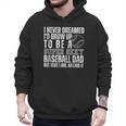 I Never Dreamed I'd Grow Up To Be A Sexy Baseball Dad Daddy Men Hoodie