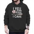 Humor Baseball Dad I Yell Because I Care Men Hoodie Humor Baseball Dad I Yell Because I Care Men Hoodie