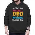 I'm A Baseball Dad Nothing Scares Me Softball Player Men Hoodie I'm A Baseball Dad Nothing Scares Me Softball Player Men Hoodie