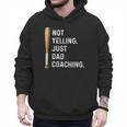 Not Yelling Just Dad Coaching Baseball Dad Coach Kid Boy Son Men Hoodie Not Yelling Just Dad Coaching Baseball Dad Coach Kid Boy Son Men Hoodie