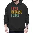 Retro Baseball Fan Humor I Yell Because I Care Baseball Dads Men Hoodie Retro Baseball Fan Humor I Yell Because I Care Baseball Dads Men Hoodie