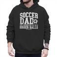 Soccer Dad Like A Baseball Dad But With Bigger Balls Daddy Men Hoodie
