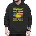 Softball Dad Like A Baseball Dad But Bigger Balls Back Men Hoodie Softball Dad Like A Baseball Dad But Bigger Balls Back Men Hoodie