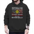Softball Dad Like a Baseball Dad But Bigger Balls Father Day Men Hoodie