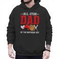 All Star Dad Of The Birthday Boy Baseball Daddy Father Men Hoodie All Star Dad Of The Birthday Boy Baseball Daddy Father Men Hoodie