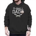 T-Ball Dad For Father's Day Baseball Daddy Teeball Dad Men Hoodie