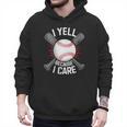 I Yell Because I Care Baseball Coach Baseball Dad Fan Men Hoodie I Yell Because I Care Baseball Coach Baseball Dad Fan Men Hoodie
