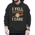 I Yell Because I Care Baseball Dad Coach Father's Day Men Hoodie I Yell Because I Care Baseball Dad Coach Father's Day Men Hoodie