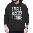 I Yell Because I Care Baseball Dads Men Hoodie I Yell Because I Care Baseball Dads Men Hoodie