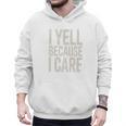 Baseball Fan Humor I Yell Because I Care Baseball Dads Premium Men Hoodie