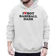 I Love Hot Baseball Dads Heart Men Hoodie I Love Hot Baseball Dads Heart Men Hoodie