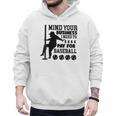 Mind Your Business i Need Money To Pay For Baseball Dad Men Hoodie Mind Your Business i Need Money To Pay For Baseball Dad Men Hoodie
