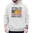 Softball Dad Like Baseball Dad But With Bigger Balls Men Hoodie Softball Dad Like Baseball Dad But With Bigger Balls Men Hoodie