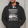 Baseball Dad Like A Baseball Dad But With Bigger Balls Men Hoodie Baseball Dad Like A Baseball Dad But With Bigger Balls Men Hoodie