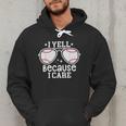Baseball Dad I Yell Because I Care Baseball Dads Men Hoodie Baseball Dad I Yell Because I Care Baseball Dads Men Hoodie