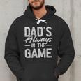 Dad Baseball For Men Baseball Dad's Always In The Game Men Hoodie