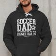 Soccer Dad Like A Baseball Dad But With Bigger Balls Daddy Men Hoodie