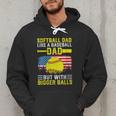 Softball Dad Like A Baseball Dad But Bigger Balls Back Men Hoodie Softball Dad Like A Baseball Dad But Bigger Balls Back Men Hoodie