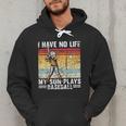 My Son Plays Baseball I Have No Life Baseball Dad Fun Men Hoodie My Son Plays Baseball I Have No Life Baseball Dad Fun Men Hoodie
