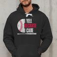 Vintage Baseball Fan I Yell Because I Care Baseball Dads Men Hoodie Vintage Baseball Fan I Yell Because I Care Baseball Dads Men Hoodie
