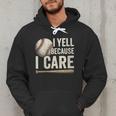 I Yell Because I Care Baseball Dad Humor Men Hoodie