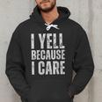 I Yell Because I Care Baseball Dads Men Hoodie I Yell Because I Care Baseball Dads Men Hoodie