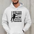 Mind Your Business i Need Money To Pay For Baseball Dad Men Hoodie Mind Your Business i Need Money To Pay For Baseball Dad Men Hoodie