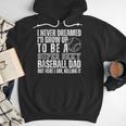 I Never Dreamed I'd Grow Up To Be A Sexy Baseball Dad Daddy Men Hoodie