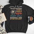 I Never Dreamed I'd Grow Up To Be A Sexy Baseball Dad Father Men Hoodie I Never Dreamed I'd Grow Up To Be A Sexy Baseball Dad Father Men Hoodie