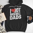 I Love Hot Baseball Dads Gag Y2k Valentines Joke Men Hoodie I Love Hot Baseball Dads Gag Y2k Valentines Joke Men Hoodie