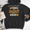 I Love Hot Baseball Dads Baseball Lovers Players Men Hoodie I Love Hot Baseball Dads Baseball Lovers Players Men Hoodie