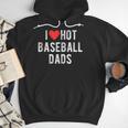 I Love Hot Baseball Dads Sports Dad Dad Quote Men Hoodie