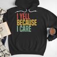 Retro Baseball Fan Humor I Yell Because I Care Baseball Dads Men Hoodie Retro Baseball Fan Humor I Yell Because I Care Baseball Dads Men Hoodie